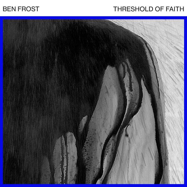 Ben Frost - Threshold of Faith - 12’’ - Misc