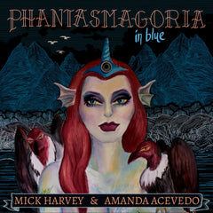 Mick Harvey & Amanda Acevedo - Phantasmagoria in Blue - CD
