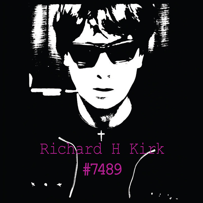 Richard H. Kirk - #7489 (Collected Works 1974 - 1989) - CD Box Set