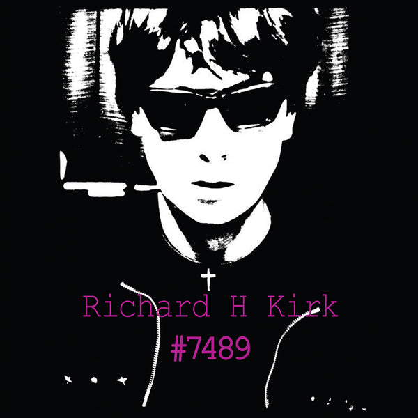 Richard H. Kirk - #7489 (Collected Works 1974 - 1989) - CD Box Set