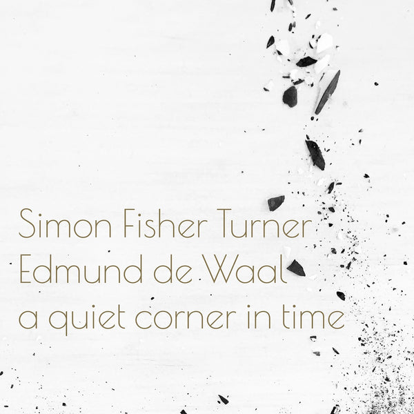Simon Fisher Turner and Edmund de Waal - A Quiet Corner Of Time - Limited Edition White Vinyl