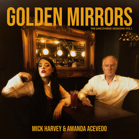 Mick Harvey & Amanda Acevedo - Golden Mirrors - The Uncovered Sessions Vol. 1 - Gold Vinyl