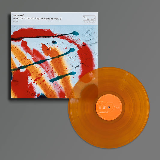 Sunroof - Electronic Music Improvisations Vol. 3 - Transparent Orange Vinyl