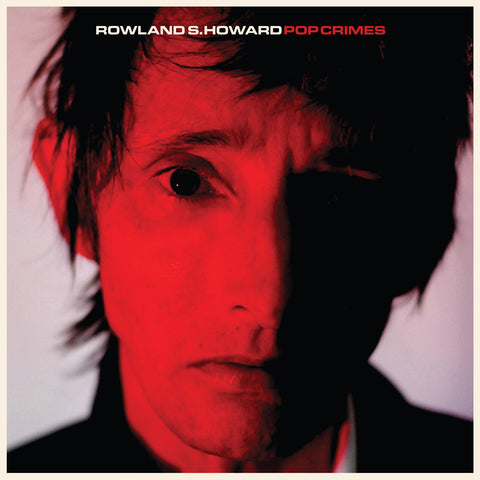 Rowland S Howard - Pop Crimes - Limited Edition Red Vinyl