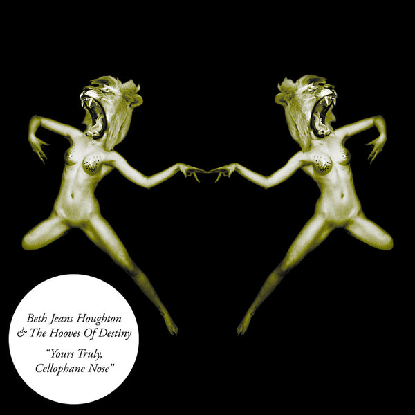 Beth Jeans Houghton & The Hooves Of Destiny - Yours Truly, Cellophane Nose - Vinyl