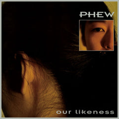Phew - Our Likeness - Limited Edition Clear Vinyl