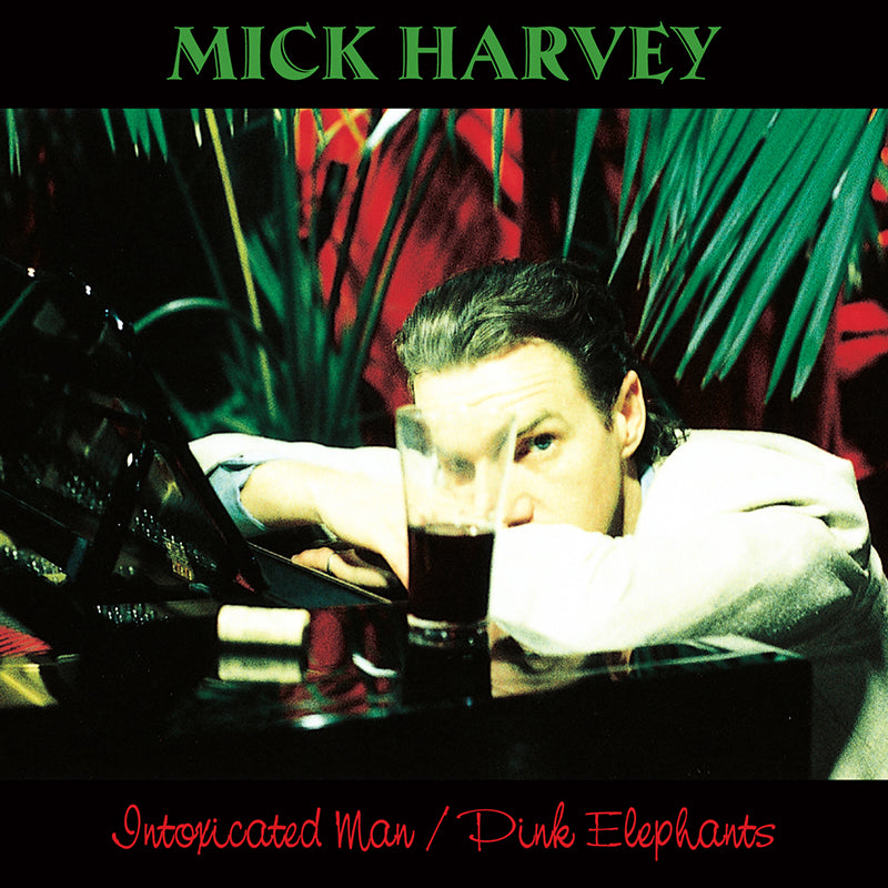 Mick Harvey - Intoxicated Man / Pink Elephants - Limited Edition Double Vinyl